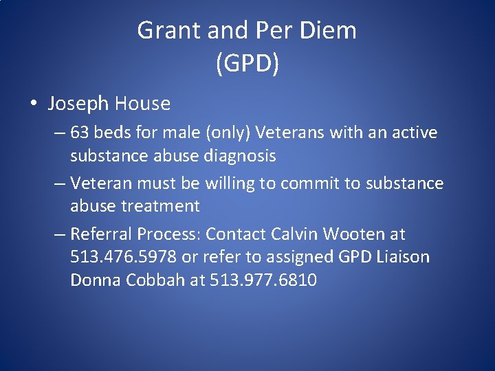 Grant and Per Diem (GPD) • Joseph House – 63 beds for male (only)