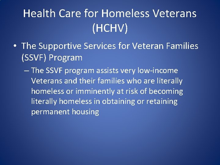 Health Care for Homeless Veterans (HCHV) • The Supportive Services for Veteran Families (SSVF)