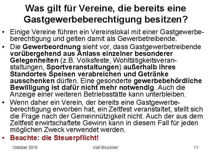 Was gilt für Vereine, die bereits eine Gastgewerbeberechtigung besitzen? • Einige Vereine führen ein