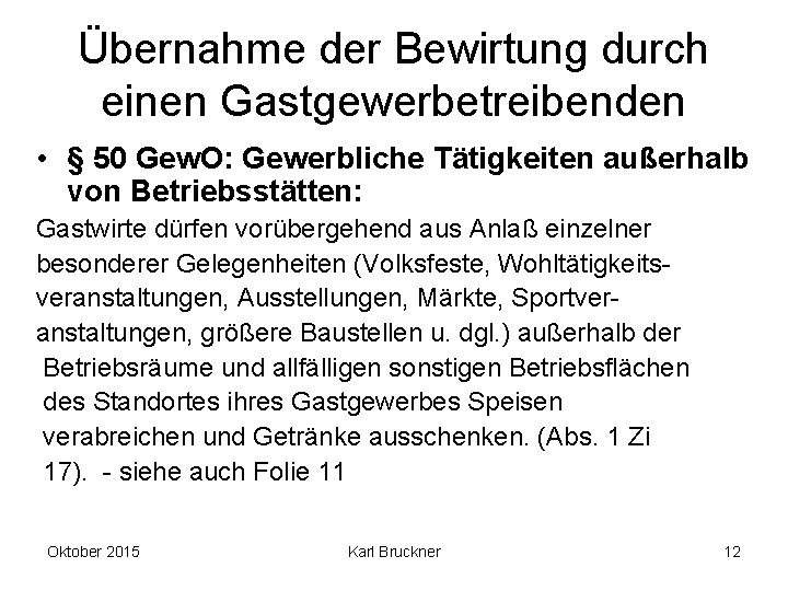 Übernahme der Bewirtung durch einen Gastgewerbetreibenden • § 50 Gew. O: Gewerbliche Tätigkeiten außerhalb