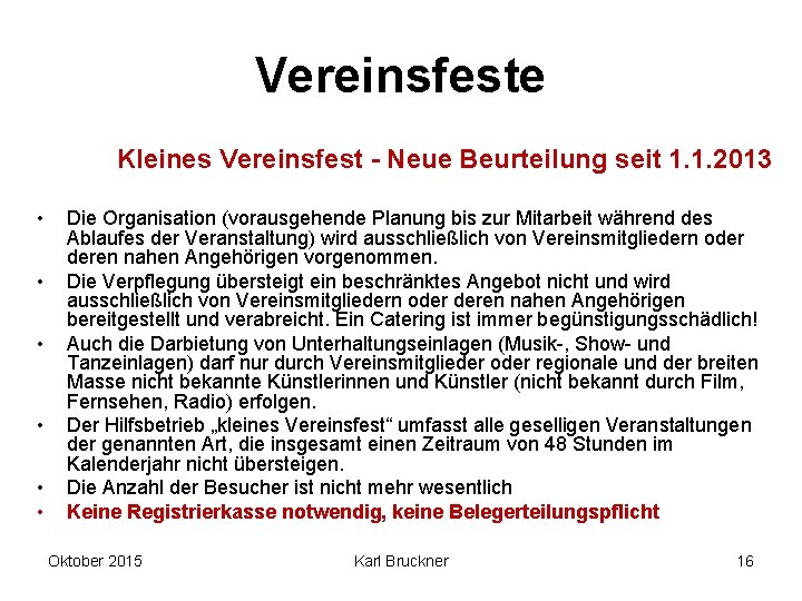 Vereinsfeste Kleines Vereinsfest - Neue Beurteilung seit 1. 1. 2013 • • • Die Vereinsfeste Kleines Vereinsfest - Neue Beurteilung seit 1. 1. 2013 • • • Die