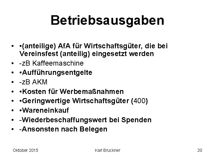 Betriebsausgaben • • (anteilige) Af. A für Wirtschaftsgüter, die bei Vereinsfest (anteilig) eingesetzt werden