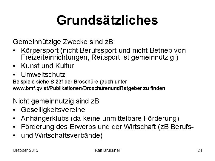 Grundsätzliches Gemeinnützige Zwecke sind z. B: • Körpersport (nicht Berufssport und nicht Betrieb von Grundsätzliches Gemeinnützige Zwecke sind z. B: • Körpersport (nicht Berufssport und nicht Betrieb von