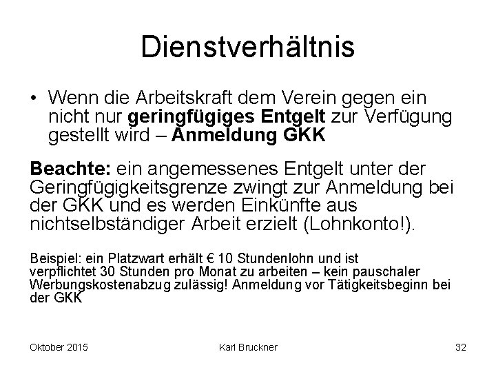 Dienstverhältnis • Wenn die Arbeitskraft dem Verein gegen ein nicht nur geringfügiges Entgelt zur