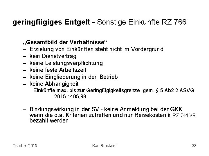 geringfügiges Entgelt - Sonstige Einkünfte RZ 766 „Gesamtbild der Verhältnisse“ – Erzielung von Einkünften