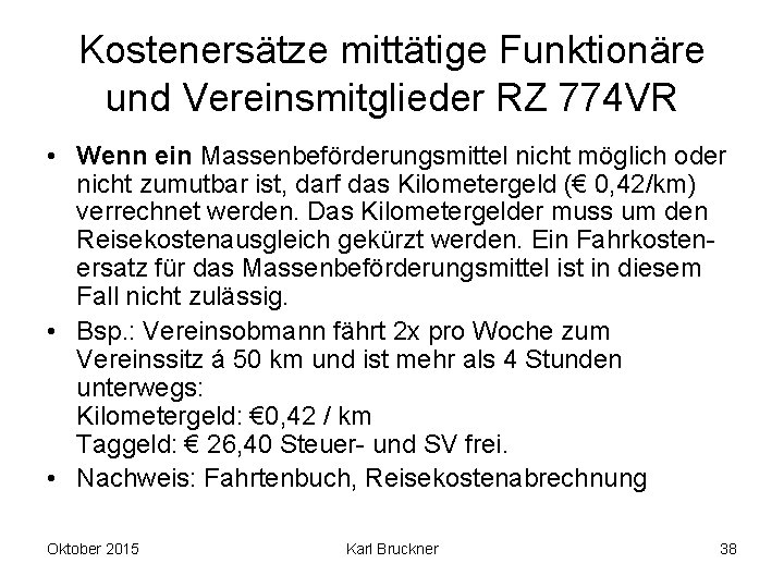 Kostenersätze mittätige Funktionäre und Vereinsmitglieder RZ 774 VR • Wenn ein Massenbeförderungsmittel nicht möglich Kostenersätze mittätige Funktionäre und Vereinsmitglieder RZ 774 VR • Wenn ein Massenbeförderungsmittel nicht möglich