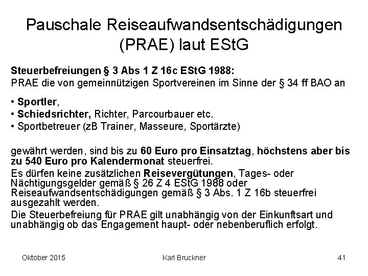 Pauschale Reiseaufwandsentschädigungen (PRAE) laut ESt. G Steuerbefreiungen § 3 Abs 1 Z 16 c