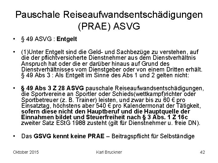 Pauschale Reiseaufwandsentschädigungen (PRAE) ASVG • § 49 ASVG : Entgelt • (1)Unter Entgelt sind