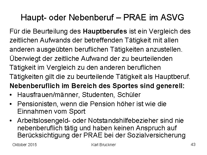 Haupt- oder Nebenberuf – PRAE im ASVG Für die Beurteilung des Hauptberufes ist ein