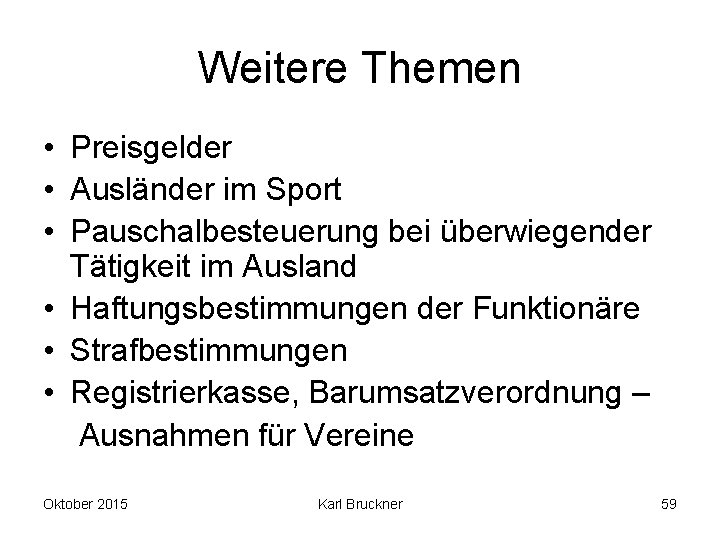 Weitere Themen • Preisgelder • Ausländer im Sport • Pauschalbesteuerung bei überwiegender Tätigkeit im