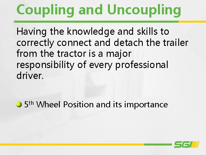 Coupling and Uncoupling Having the knowledge and skills to correctly connect and detach the
