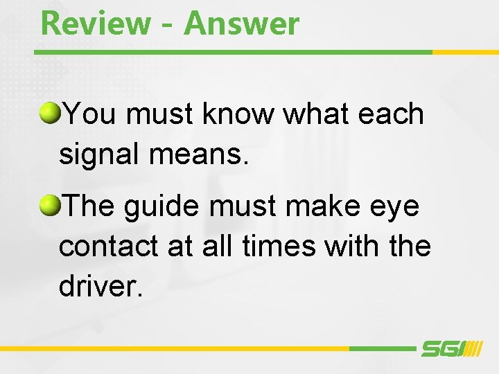 Review - Answer You must know what each signal means. The guide must make