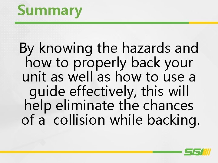 Summary By knowing the hazards and how to properly back your unit as well