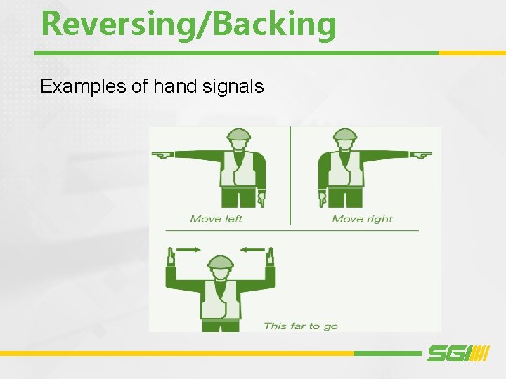 Reversing/Backing Examples of hand signals 