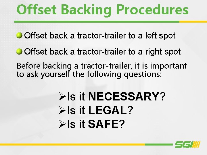 Offset Backing Procedures Offset back a tractor-trailer to a left spot Offset back a
