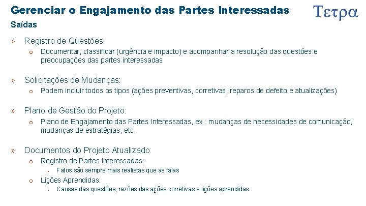 Gerenciar o Engajamento das Partes Interessadas Saídas » Registro de Questões: o Documentar, classificar