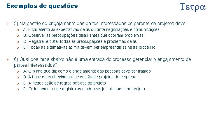 Exemplos de questões » 5) Na gestão do engajamento das partes interessadas os gerente