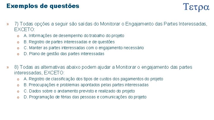 Exemplos de questões » 7) Todas opções a seguir são saídas do Monitorar o