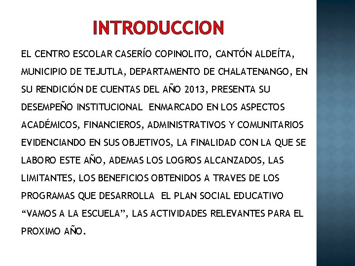 INTRODUCCION EL CENTRO ESCOLAR CASERÍO COPINOLITO, CANTÓN ALDEÍTA, MUNICIPIO DE TEJUTLA, DEPARTAMENTO DE CHALATENANGO,