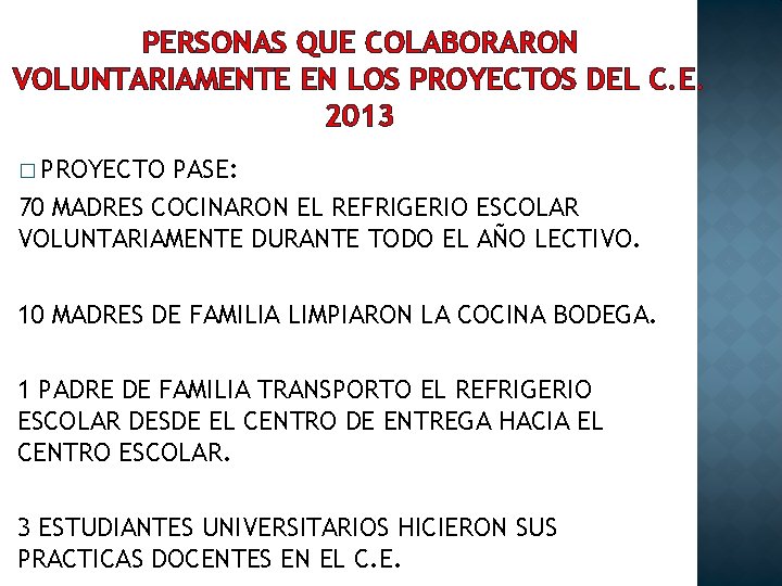 PERSONAS QUE COLABORARON VOLUNTARIAMENTE EN LOS PROYECTOS DEL C. E. 2013 � PROYECTO PASE: