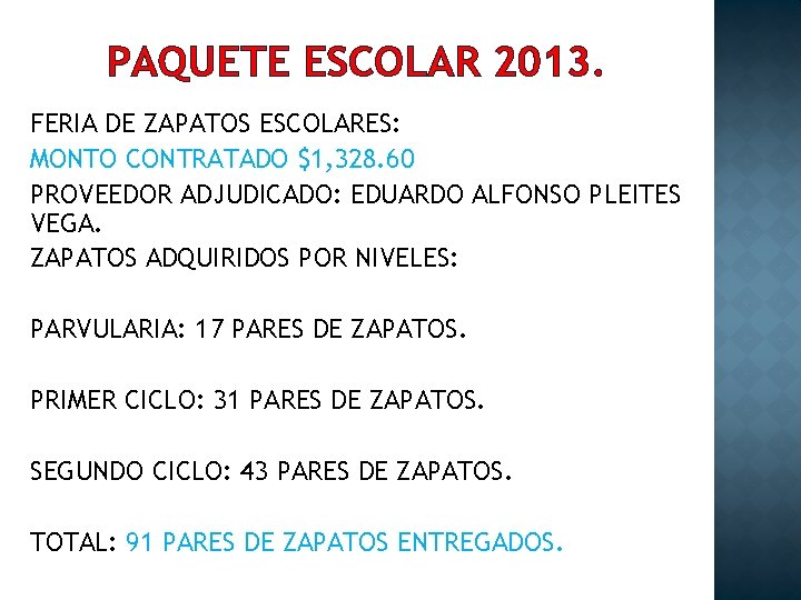 PAQUETE ESCOLAR 2013. FERIA DE ZAPATOS ESCOLARES: MONTO CONTRATADO $1, 328. 60 PROVEEDOR ADJUDICADO: