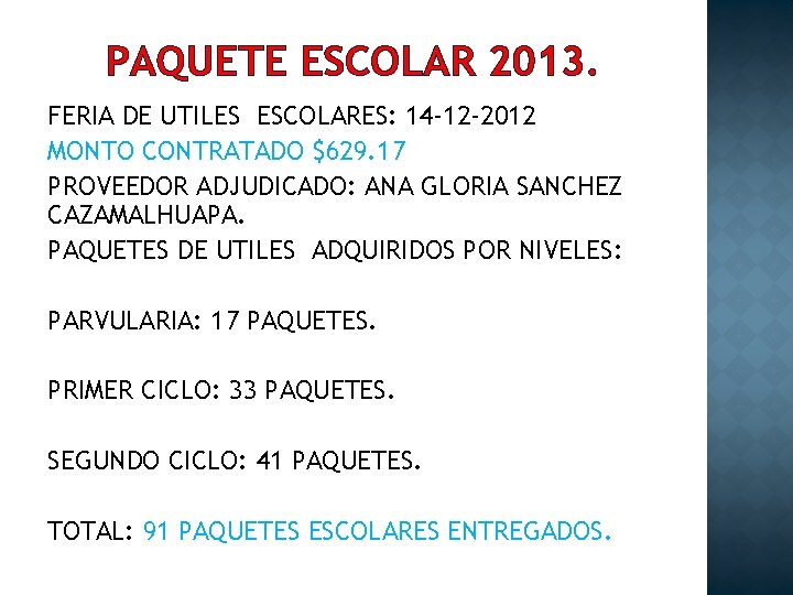 PAQUETE ESCOLAR 2013. FERIA DE UTILES ESCOLARES: 14 -12 -2012 MONTO CONTRATADO $629. 17