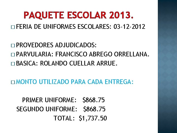 PAQUETE ESCOLAR 2013. � FERIA DE UNIFORMES ESCOLARES: 03 -12 -2012 � PROVEDORES ADJUDICADOS: