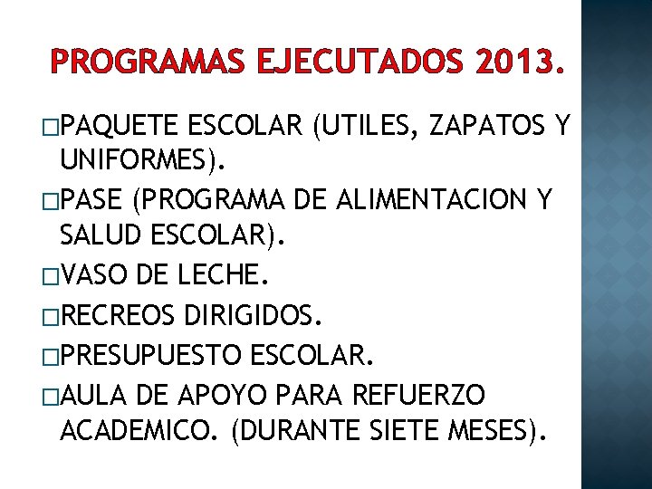 PROGRAMAS EJECUTADOS 2013. �PAQUETE ESCOLAR (UTILES, ZAPATOS Y UNIFORMES). �PASE (PROGRAMA DE ALIMENTACION Y