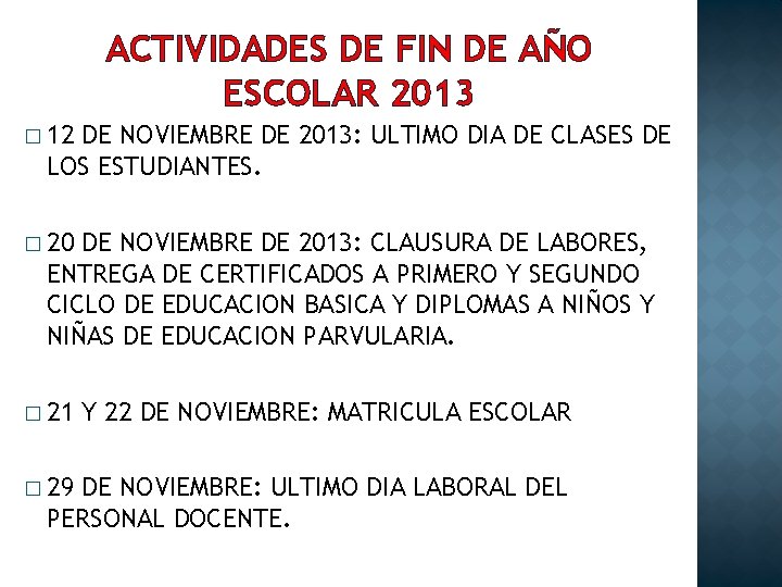 ACTIVIDADES DE FIN DE AÑO ESCOLAR 2013 � 12 DE NOVIEMBRE DE 2013: ULTIMO