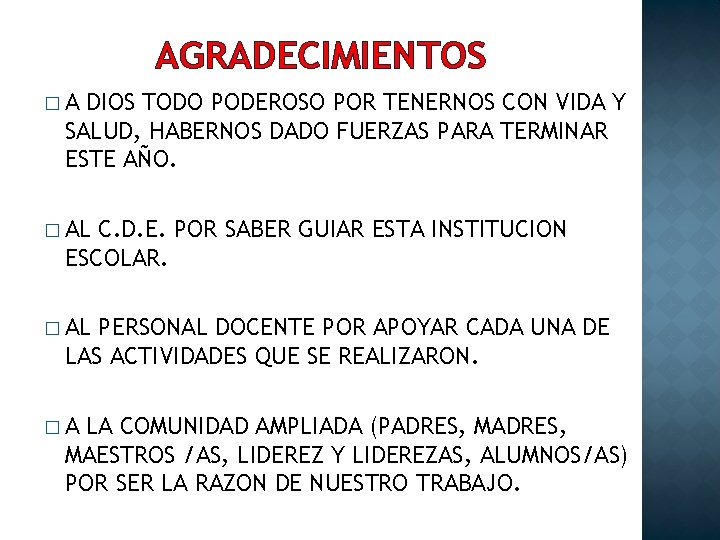 AGRADECIMIENTOS �A DIOS TODO PODEROSO POR TENERNOS CON VIDA Y SALUD, HABERNOS DADO FUERZAS