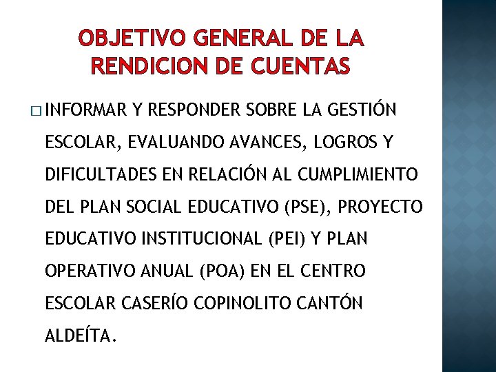 OBJETIVO GENERAL DE LA RENDICION DE CUENTAS � INFORMAR Y RESPONDER SOBRE LA GESTIÓN