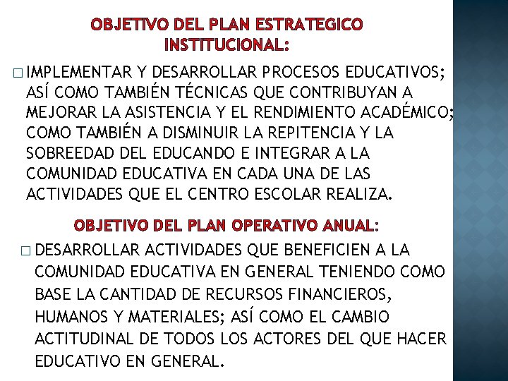 OBJETIVO DEL PLAN ESTRATEGICO INSTITUCIONAL: � IMPLEMENTAR Y DESARROLLAR PROCESOS EDUCATIVOS; ASÍ COMO TAMBIÉN