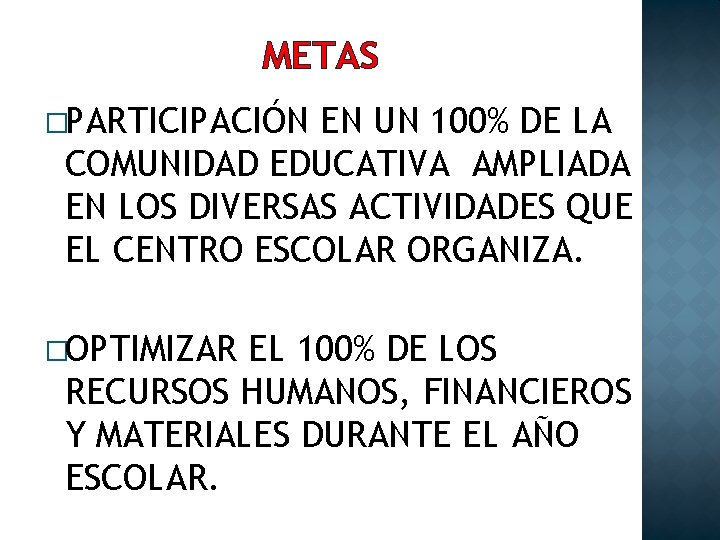 METAS �PARTICIPACIÓN EN UN 100% DE LA COMUNIDAD EDUCATIVA AMPLIADA EN LOS DIVERSAS ACTIVIDADES