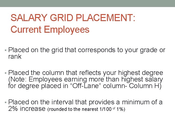 SALARY GRID PLACEMENT: Current Employees • Placed on the grid that corresponds to your