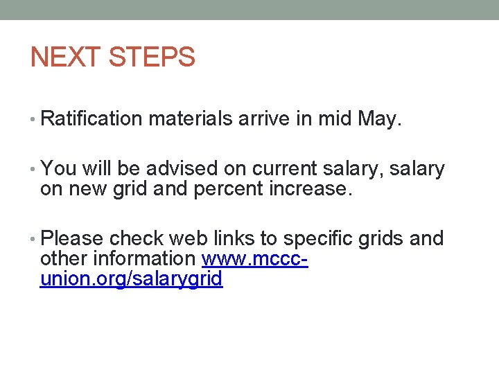 NEXT STEPS • Ratification materials arrive in mid May. • You will be advised