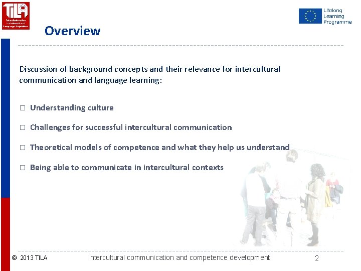 Overview Discussion of background concepts and their relevance for intercultural communication and language learning: