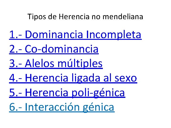 Tipos de Herencia no mendeliana 1. - Dominancia Incompleta 2. - Co-dominancia 3. - Tipos de Herencia no mendeliana 1. - Dominancia Incompleta 2. - Co-dominancia 3. -