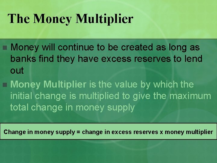 The Money Multiplier Money will continue to be created as long as banks find