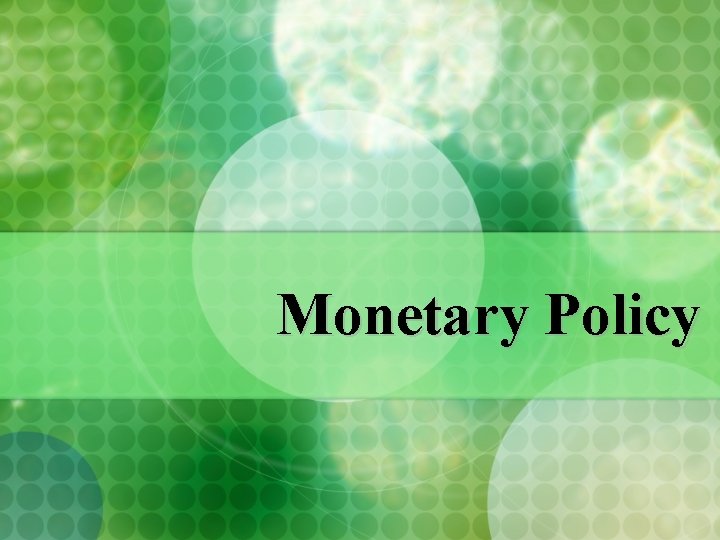 Monetary Policy 