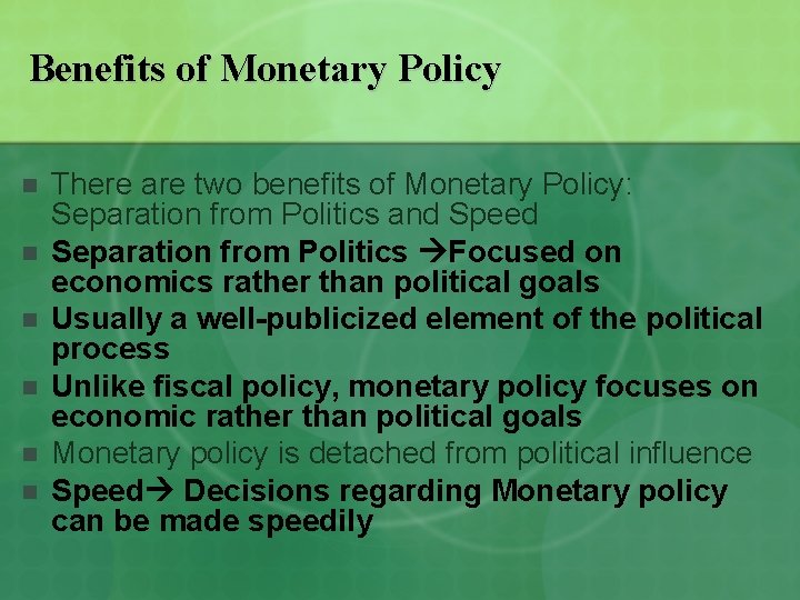 Benefits of Monetary Policy n n n There are two benefits of Monetary Policy: