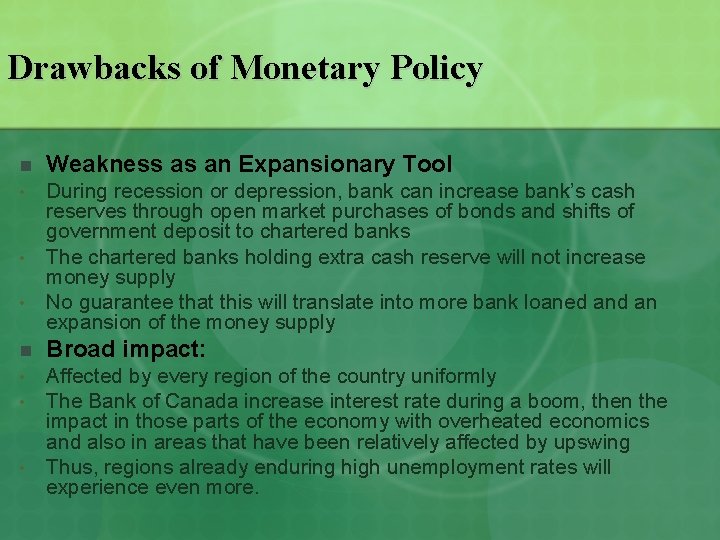 Drawbacks of Monetary Policy n Weakness as an Expansionary Tool • During recession or