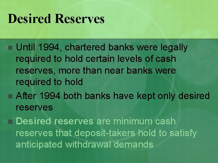 Desired Reserves Until 1994, chartered banks were legally required to hold certain levels of