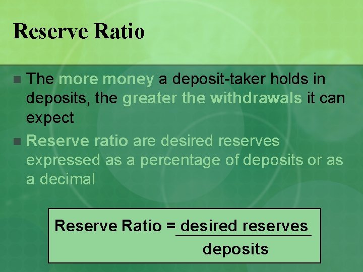 Reserve Ratio The more money a deposit-taker holds in deposits, the greater the withdrawals