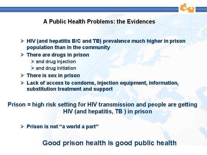 A Public Health Problems: the Evidences Ø HIV (and hepatitis B/C and TB) prevalence A Public Health Problems: the Evidences Ø HIV (and hepatitis B/C and TB) prevalence