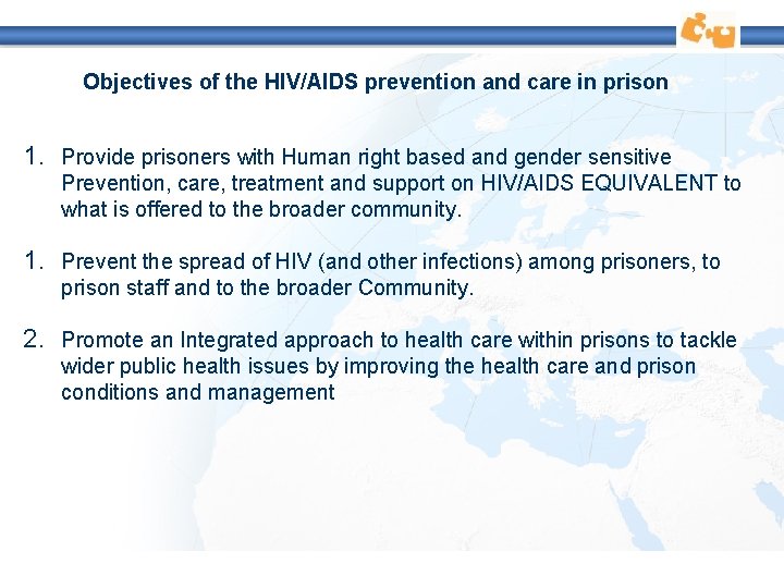 Objectives of the HIV/AIDS prevention and care in prison 1. Provide prisoners with Human Objectives of the HIV/AIDS prevention and care in prison 1. Provide prisoners with Human