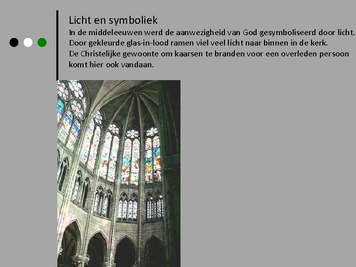 Licht en symboliek In de middeleeuwen werd de aanwezigheid van God gesymboliseerd door licht.