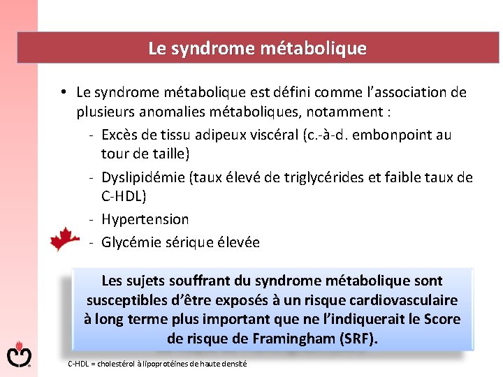 Le syndrome métabolique • Le syndrome métabolique est défini comme l’association de plusieurs anomalies