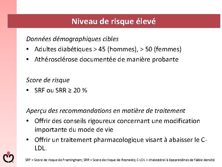 Niveau de risque élevé Données démographiques cibles • Adultes diabétiques > 45 (hommes), >