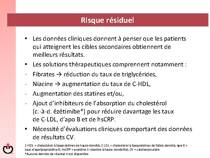 Risque résiduel • Les données cliniques donnent à penser que les patients qui atteignent