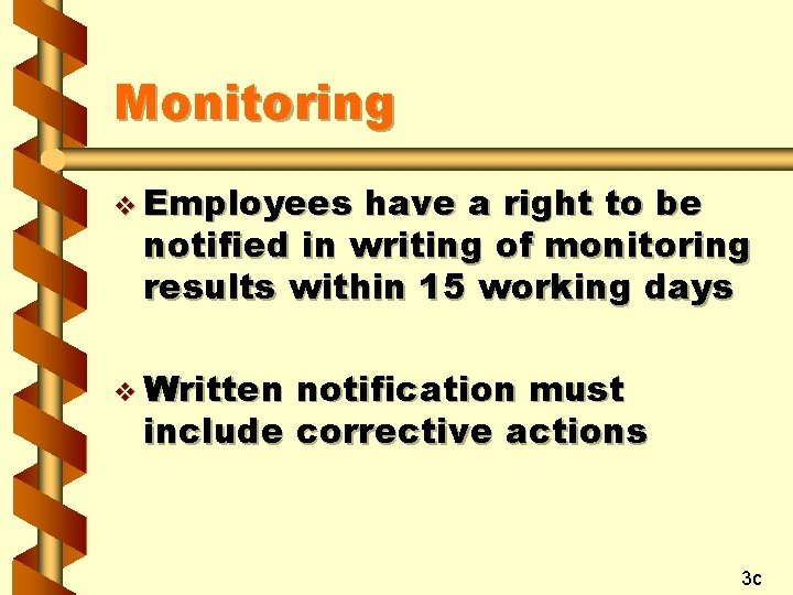 Monitoring v Employees have a right to be notified in writing of monitoring results Monitoring v Employees have a right to be notified in writing of monitoring results
